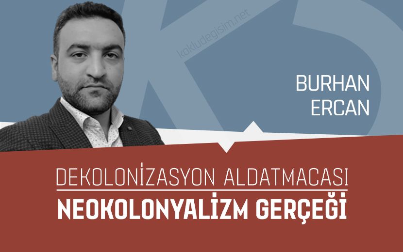Dekolonizasyon Aldatmacası ve Neokolonyalizm Gerçeği 