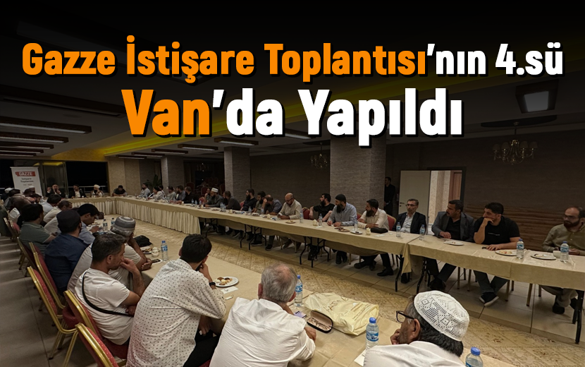 Van İleri Gelenleri Gazze İstişare Toplantısında Buluştu