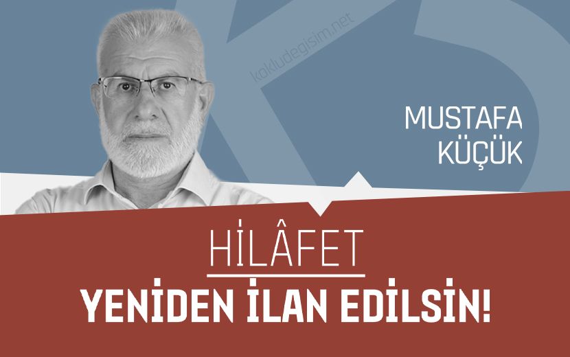 Hilâfet Yeniden İlan Edilsin!