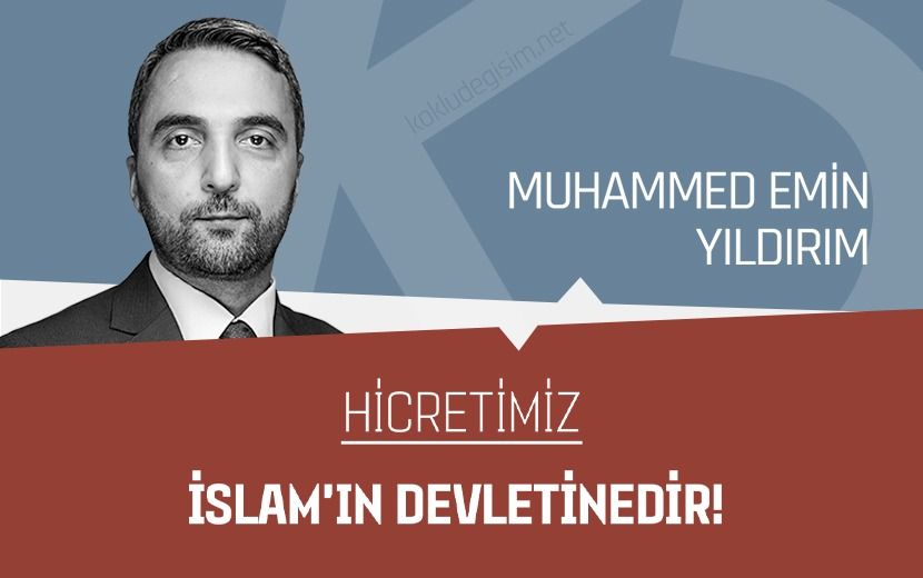 Hicretimiz İslam’ın Devletinedir!