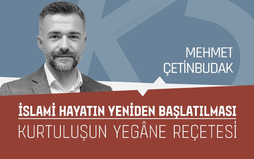 İslami Hayatın Yeniden Başlatılması: Kurtuluşun Yegâne Reçetesi