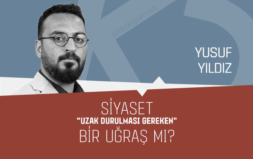 Siyaset, "Uzak Durulması Gereken" Bir Uğraş mı?