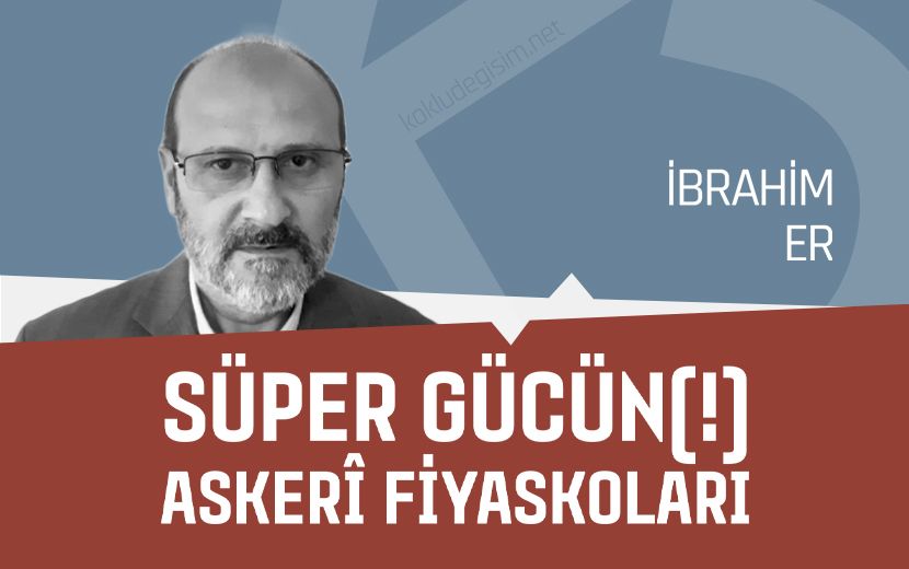 Süper Gücün(!) Askerî Fiyaskoları