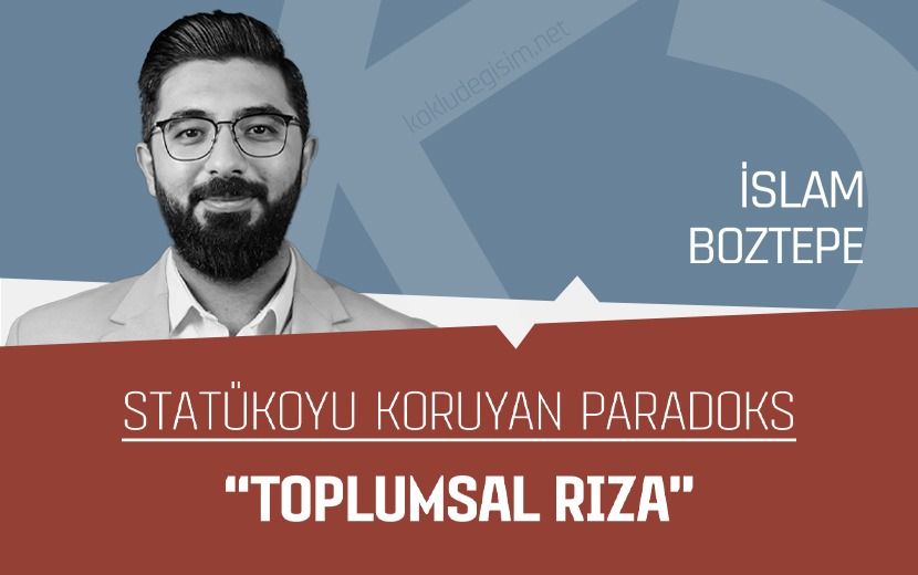 Statükoyu Koruyan Paradoks “Toplumsal Rıza”