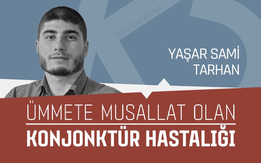 Ümmete Musallat Olan Konjonktür Hastalığı  