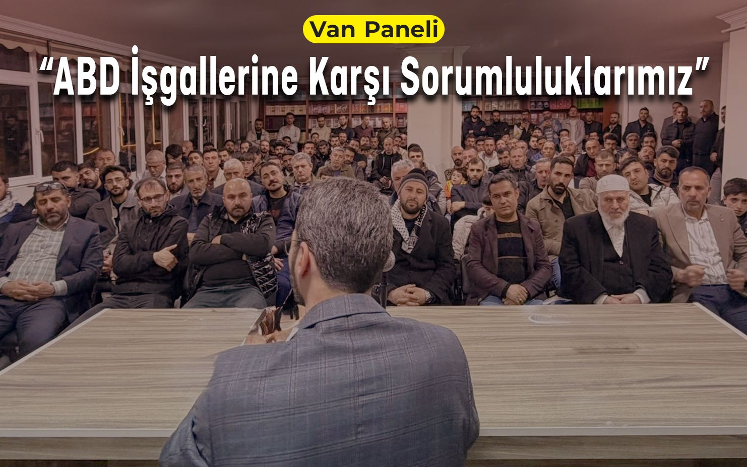 Van’da ABD İşgalleri Karşısında Ümmetin Sorumlulukları Konuşuldu