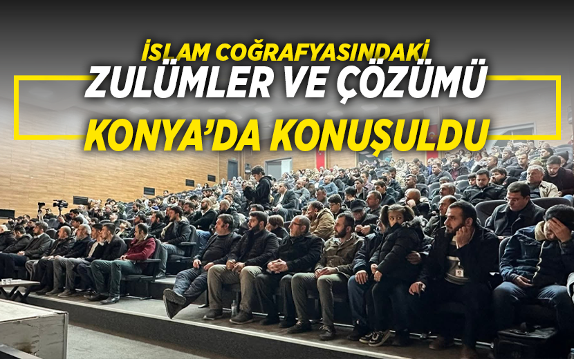 Köklü Değişim’den Konya’da Konferans: “Zulüm Altında İslam Coğrafyamız”