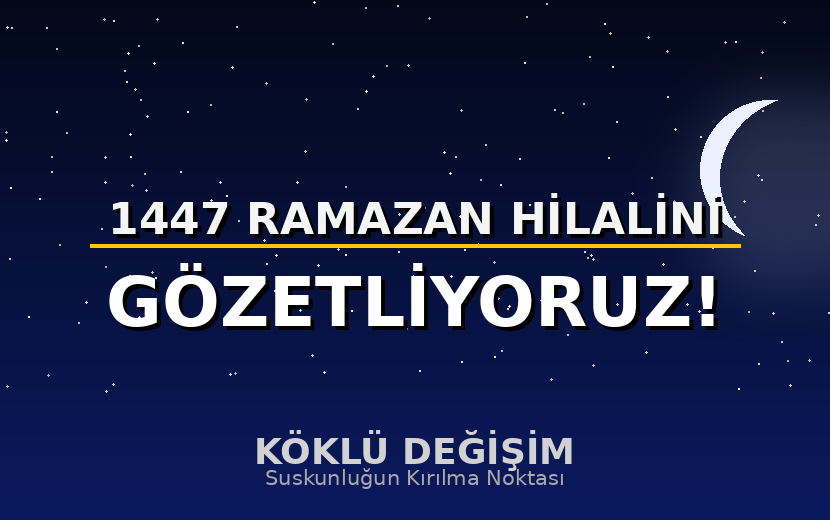 Hicri 1447 Ramazan Hilalini Gözetliyoruz 