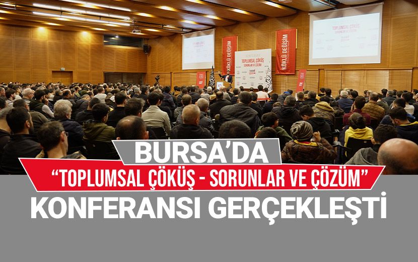Bursa’da “Toplumsal Çöküş- Sorunlar ve Çözüm” Konulu Konferans Gerçekleştirildi
