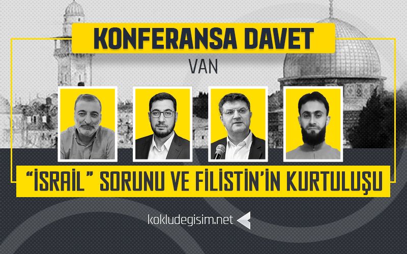 Köklü Değişim, Van’da "‘İsrail’ Sorunu ve Filistin'in Kurtuluşu” Konulu Konferans Düzenleyecek