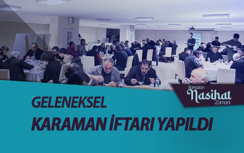Köklü Değişim, Karaman’da Geleneksel İftarını Gerçekleştirdi