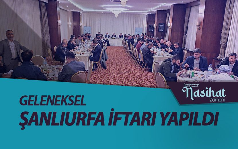 Köklü Değişim, Şanlıurfa’da Geleneksel İftarını Gerçekleştirdi