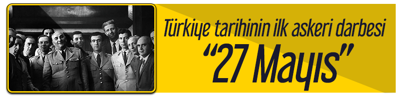 Türkiye'nin siyasi tarihi 1 türkiye tarihinin ilk askeri darbesi 27 Mayıs.png