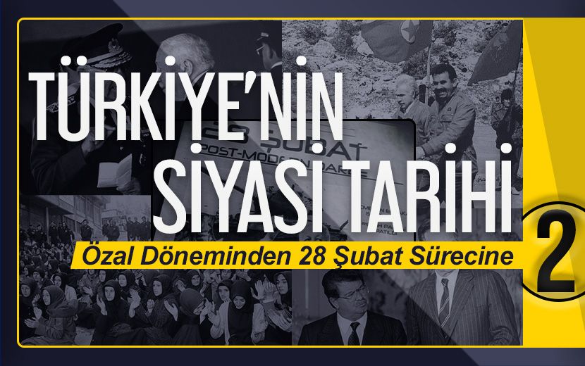 Türkiye'nin Siyasi Tarihi 2 - Özal Döneminden 28 Şubat Sürecine