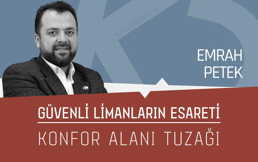 Güvenli Limanların Esareti: Konfor Alanı Tuzağı