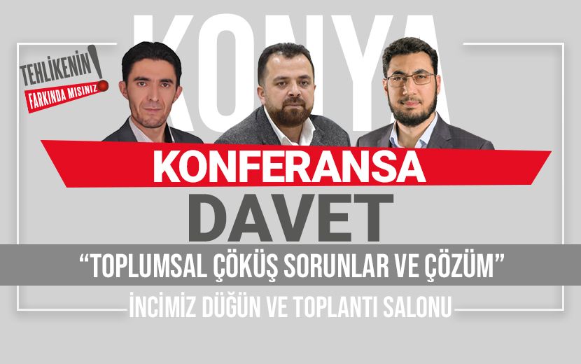 Köklü Değişim, Konya’da ‘Toplumsal Çöküş ve Çözümünü’ Konu Alan Konferans Düzenleniyor