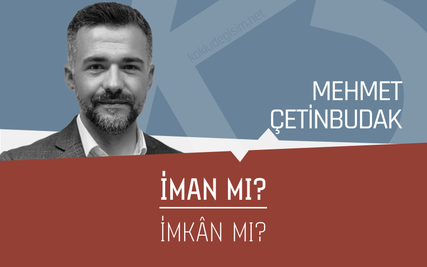 İman mı, İmkân mı?