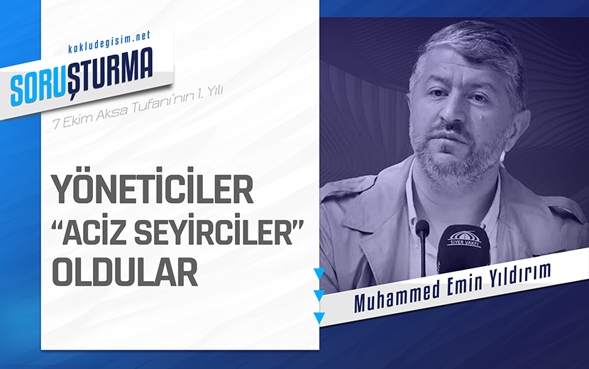 Muhammed Emin Yıldırım "Bazı Yöneticiler "Aciz Seyirciler" Oldular"