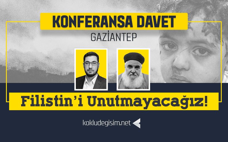 Köklü Değişim, Gaziantep’te Düzenleyeceği Konferansta Filistin’i Konuşacak