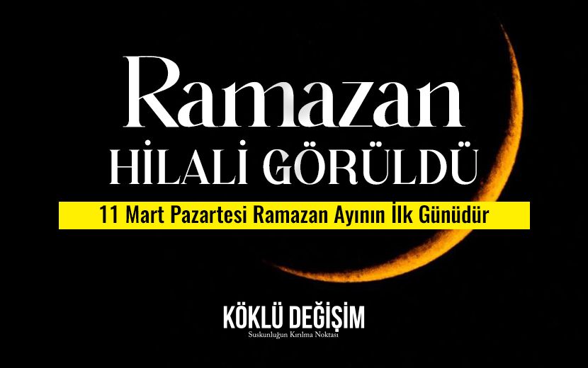 Ramazan Hilali Görüldü: 11 Mart Pazartesi Ramazan’ın İlk Günü