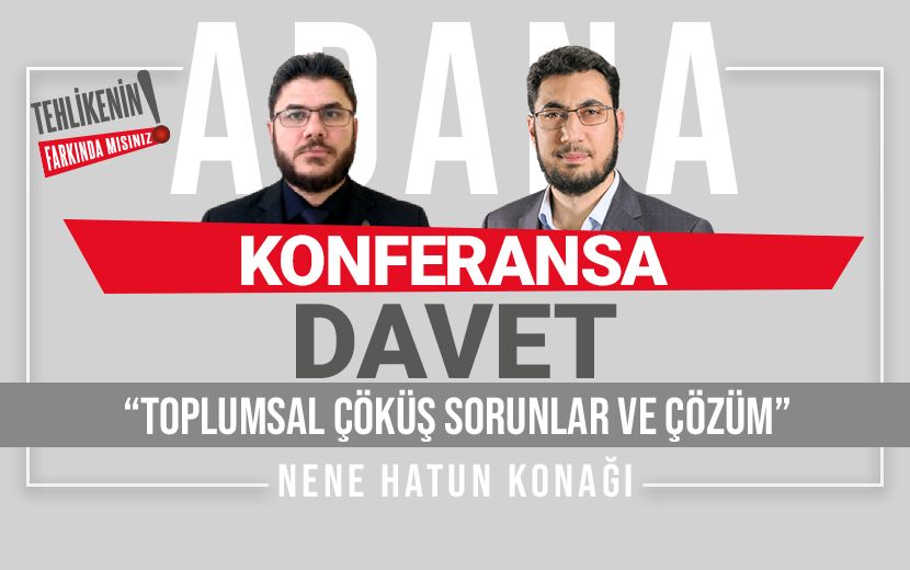 Köklü Değişim, Adana’da ‘Toplumsal Çöküş Ve Çözümünü’ Konu Alan Konferans Düzenleniyor
