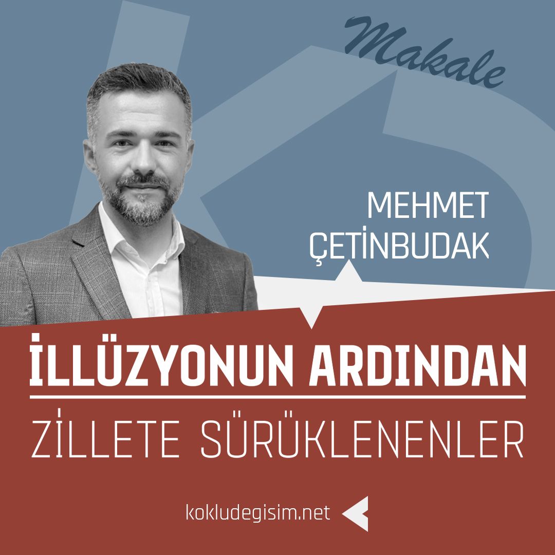 İllüzyonun Ardından Zillete Sürüklenenler
