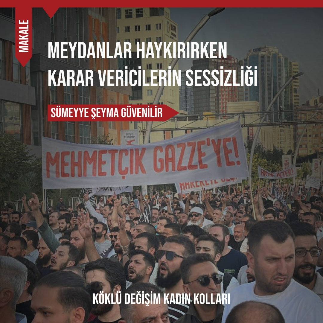 MEYDANLAR HAYKIRIRKEN KARAR VERİCİLERİN SESSİZLİĞİ