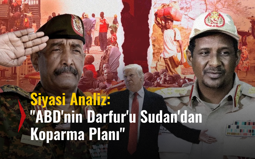 Siyasi Analiz: "ABD'nin, Darfur'u Sudan'dan Koparma Planı"