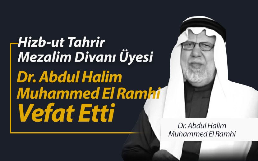 Hizb-ut Tahrir, Mezalim Divanı Üyesi Dr. Ramhi’nin Vefatını Duyurdu
