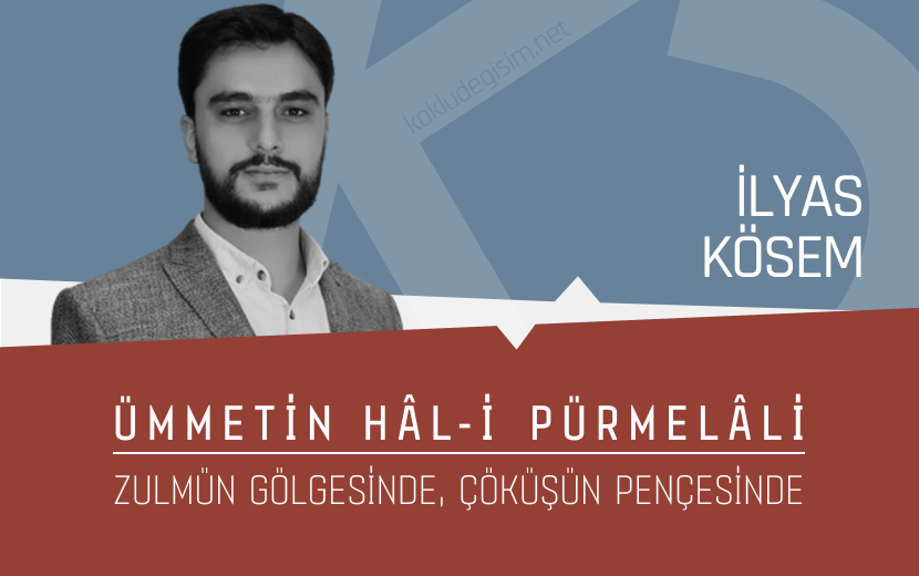 Ümmetin Hâl-i Pürmelâli: Zulmün Gölgesinde, Çöküşün Pençesinde